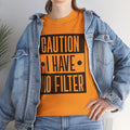 Caution I Have No Filter Unisex Heavy Cotton Tee - GULLYDESIGN