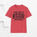 I'm Not Rude Unisex Softstyle T-Shirt – Honest Statement Tee for Fun Encounters - GULLYDESIGN