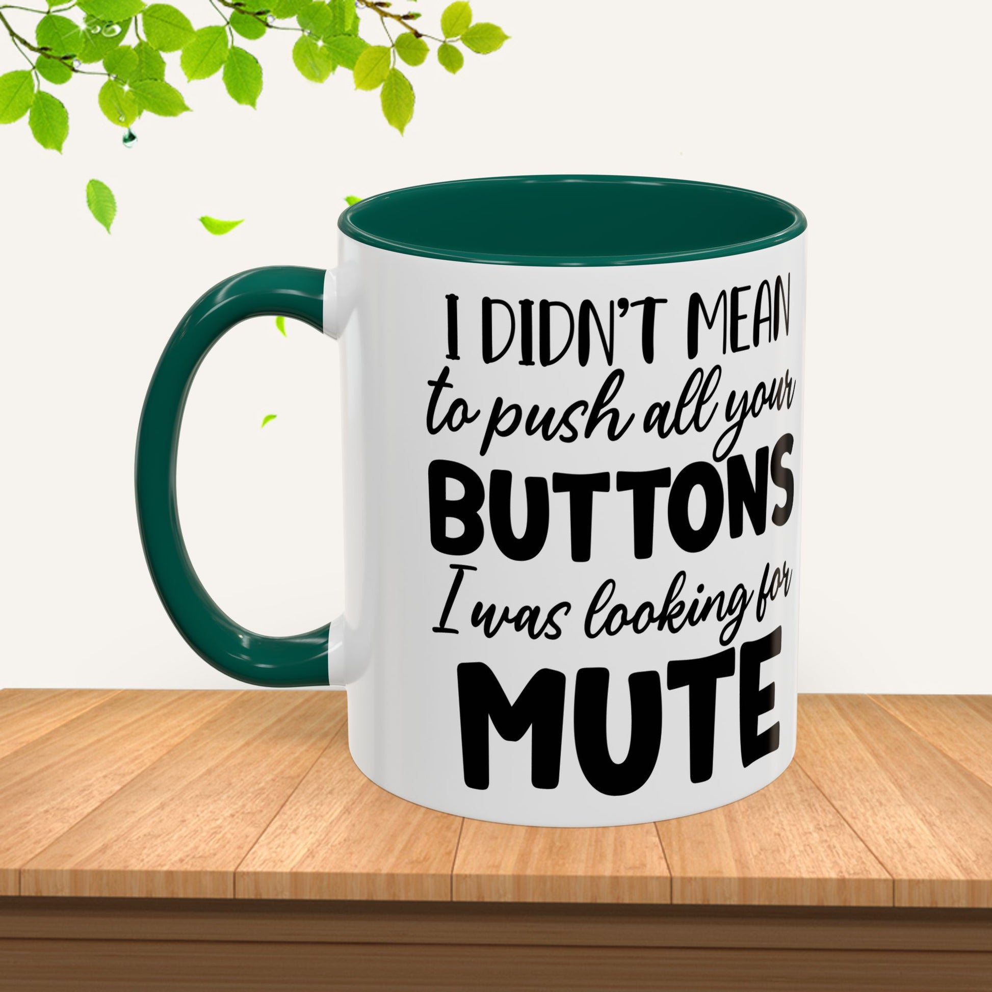 Funny Mugs - "I Didn't Mean to Push All Your Buttons, I Was Looking for Mute" - Perfect Gift for Coffee Lovers - GULLYDESIGN