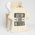 Caution I Have No Filter Unisex Heavy Cotton Tee - GULLYDESIGN