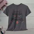 Moments Remembrance Unisex Heavy Cotton Tee - Inspirational Graphic Shirt - GULLYDESIGN