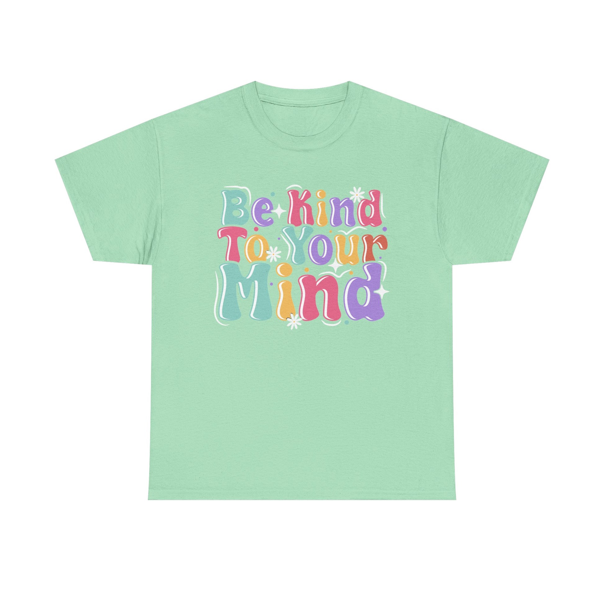 Be Kind To Your Mind Unisex Heavy Cotton Tee - Positive Affirmation Shirt - GULLYDESIGN
