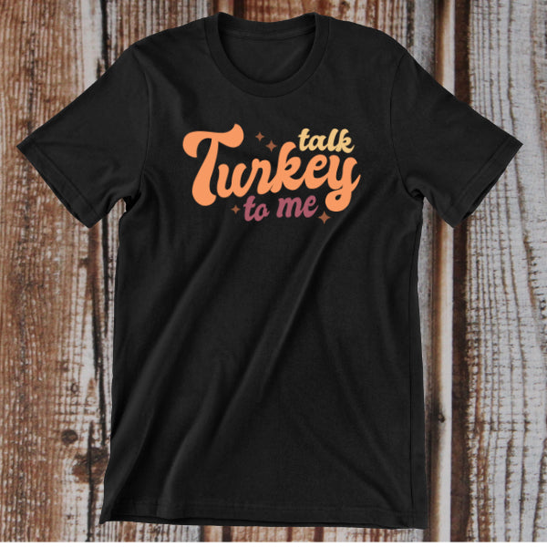 TALK TURKEY TO ME | Thanksgiving T-SHIRT - GULLYDESIGN